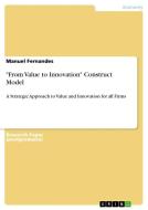 "From Value to Innovation" Construct Model di Manuel Fernandes edito da GRIN Publishing