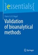 Validation Of Bioanalytical Methods di Patric U. B. Vogel edito da Springer