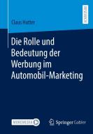 Die Rolle und Bedeutung der Werbung im Automobil-Marketing di Claus Hutter edito da Springer-Verlag GmbH