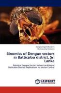 Binomics of Dengue vectors in Batticaloa district, Sri Lanka di Sangaralingam Dharshini, Muthuluxmy Vinobaba edito da LAP Lambert Academic Publishing
