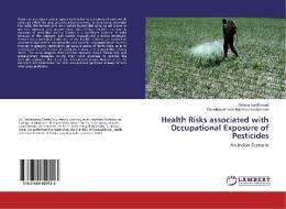 Health Risks associated with Occupational Exposure of Pesticides di Mohammad Fareed, Chandrasekharan Nair Kesavachandran edito da LAP Lambert Academic Publishing