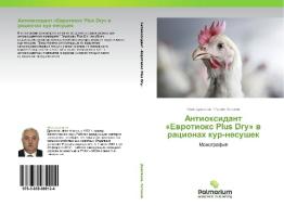 Antioksidant «Evrotioks Plus Dry» v ratsionakh kur-nesushek di Ivan Draganov, Ruslan Antonov edito da Palmarium