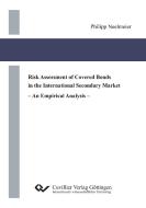 Risk Assessment of Covered Bonds in the International Secondary Market di Philipp Neelmeier edito da Cuvillier Verlag