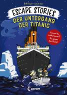 Escape Stories - Der Untergang der Titanic di Bill Doyle edito da Loewe Verlag GmbH