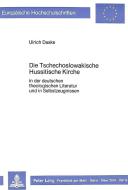 Die Tschechoslowakische Hussitische Kirche di Ulrich Daske edito da Lang, Peter GmbH