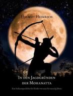 In den Jagdgründen der Mohanatta di Helmut Heimrich edito da Books on Demand
