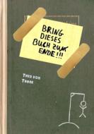 Bring dieses Buch zu(m) Ende !!! di Theo von Taane edito da Books on Demand