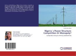Nigeria`s Power Structure: Competition Or Monopoly? di Nneka Amucheazi edito da LAP Lambert Academic Publishing