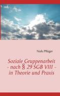 Geschlechtsspezifische Soziale Gruppenarbeit - Nach 29 Sgb Viii - In Theorie Und Praxis di Niels Pfluger edito da Books On Demand