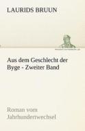 Aus dem Geschlecht der Byge - Zweiter Band di Laurids Bruun edito da TREDITION CLASSICS