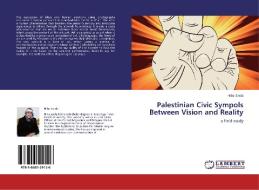Palestinian  Civic Sympols Between Vision and Reality di Hiba Saida edito da LAP Lambert Acad. Publ.