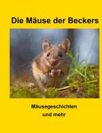 Die Mäuse der Beckers di Wilfried Becker edito da Books on Demand