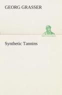Synthetic Tannins di Georg Grasser edito da TREDITION CLASSICS