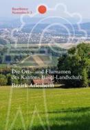 Die Orts- und Flurnamen des Kantons Basel-Landschaft edito da MedienserviceSchwabe
