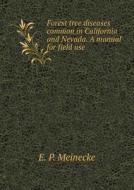 Forest Tree Diseases Common In California And Nevada. A Manual For Field Use di E P Meinecke edito da Book On Demand Ltd.