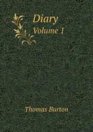 Diary Volume 1 di Thomas Burton, John Towill Rutt edito da Book On Demand Ltd.