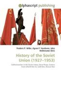 History of the Soviet Union (1927-1953) di Frederic P Miller, Agnes F Vandome, John McBrewster edito da Alphascript Publishing