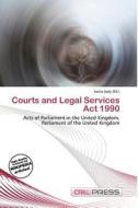 Courts And Legal Services Act 1990 edito da Cred Press