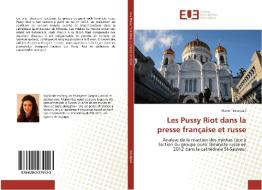 Les Pussy Riot dans la presse française et russe di Manon Bouriaud edito da Éditions universitaires européennes