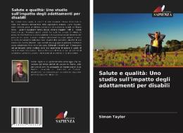 Salute e qualità: Uno studio sull'impatto degli adattamenti per disabili di Simon Taylor edito da Edizioni Sapienza