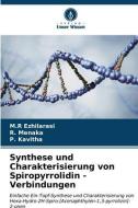 Synthese und Charakterisierung von Spiropyrrolidin - Verbindungen di M. R Ezhilarasi, R. Menaka, P. Kavitha edito da Verlag Unser Wissen