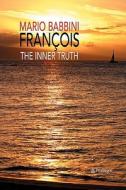 Francois: The Inner Truth di Mario Babbini edito da BOOKLOCKER.COM INC
