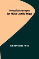 Die Aufzeichnungen des Malte Laurids Brigge di Rainer Maria Rilke edito da Alpha Editions