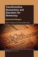 Transformative Researchers and Educators for Democracy: Dartmouth Dialogues edito da SENSE PUBL