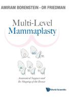 Multi-level Mammaplasty: Anatomical Support And Re-shaping Of The Breast di Amiram Borenstein, Or Friedman edito da World Scientific Publishing Co Pte Ltd