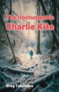 The Unstumpable Charlie Kite di Greg Takoudes edito da LIGHTNING SOURCE INC