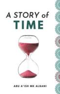 A Story Of Time di Albani Abu A'ish MK Albani edito da Independently Published