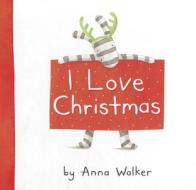 I Love Christmas di Anna Walker edito da Harpercollins Publishers