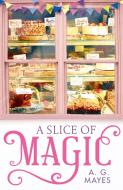 A Slice of Magic di A. G. Mayes edito da HarperCollins Publishers