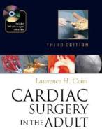 Cardiac Surgery In The Adult, Third Edition di Lawrence Cohn edito da Mcgraw-hill Education - Europe