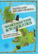 Wordsmiths and Warriors di David Crystal, Hilary Crystal edito da Oxford University Press