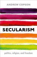 Copson, A: Secularism di Andrew Copson edito da Oxford University Press