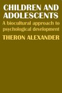 Children and Adolescents di Theron Alexander edito da Taylor & Francis Inc