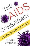 The AIDS Conspiracy - Science Fights Back di Nicoli Nattrass edito da Columbia University Press