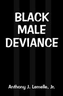 Black Male Deviance di Anthony J. Jr. Lemelle, Unknown edito da Praeger