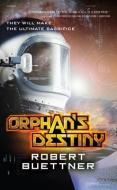 Orphan's Destiny di Robert Buettner edito da ORBIT