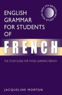 English Grammar for Students of French, 5ed: The Study Guide for Those Learning French di Jacqueline Morton edito da Routledge