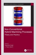 Non-conventional Hybrid Machining Processes edito da Taylor & Francis Ltd