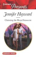 Claiming the Royal Innocent di Jennifer Hayward edito da HARLEQUIN SALES CORP