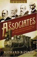 The Associates: Four Capitalists Who Created California di Richard Rayner edito da W W NORTON & CO