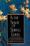 In the Shade of Spring Leaves - The Life of Higuchi Ichiyo, with Nine of Her Best Stories Meiji Japan di Robert Lyons Danly edito da W. W. Norton & Company