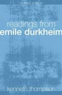 Readings from Emile Durkheim di Emile Durkheim, K. Thompson edito da Taylor & Francis Ltd