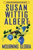 Mourning Gloria di Susan Wittig Albert edito da Berkley Publishing Group