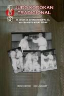 Judo Kodokan Tradicional. EL método de defensa personal de Kyuzo Mifune 10ºdan di Bruce R Bethers, Jose Caracena edito da Blurb