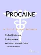 Procaine - A Medical Dictionary, Bibliography, And Annotated Research Guide To Internet References di Icon Health Publications edito da Icon Group International