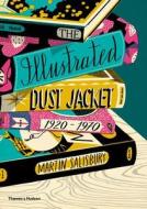 The Illustrated Dust Jacket 1920-1970 di Martin Salisbury edito da Thames & Hudson